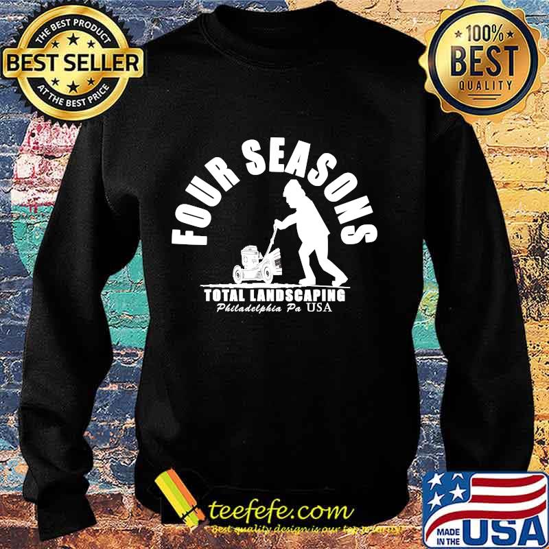 Four Seasons Total Landscaping Philadelphia Pa Usa Shirt Sweater Four Seasons Total Landscaping Philadelphia Pa Usa Shirt Sweater