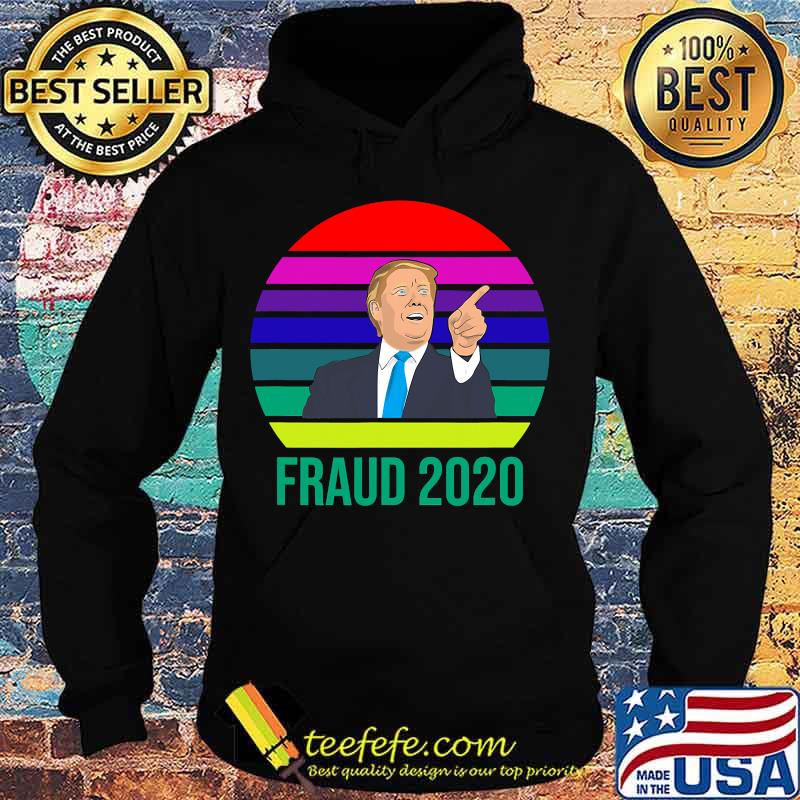 Fraud 2020 Donald Trump Vintage Retro Shirt Hoodie Fraud 2020 Donald Trump Vintage Retro Shirt Hoodie
