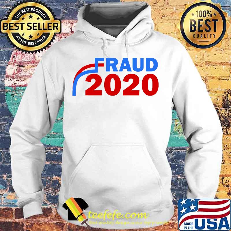 Fraud 2020 Trump Biden Election Vote Scandal Shirt Hoodie Fraud 2020 Trump Biden Election Vote Scandal Shirt Hoodie