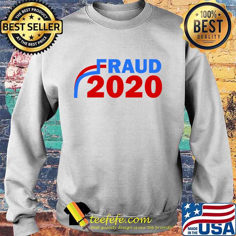 Fraud 2020 Trump Biden Election Vote Scandal Shirt Sweater Fraud 2020 Trump Biden Election Vote Scandal Shirt Sweater