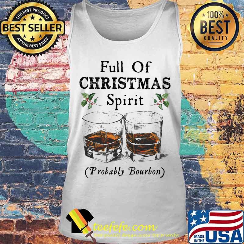 Full of christmas spirit probably bourbon s Tank top Full of christmas spirit probably bourbon s Tank top