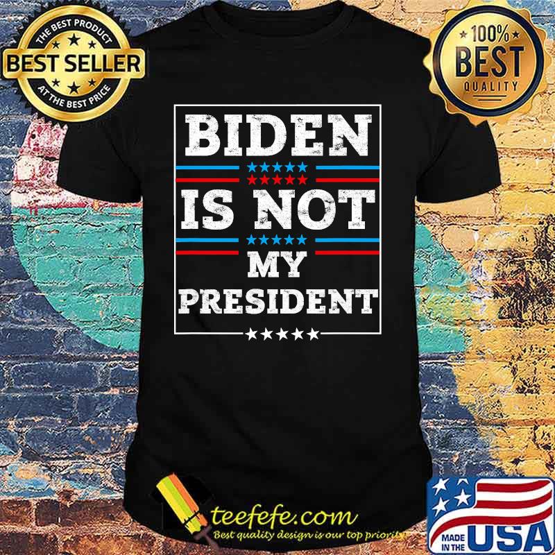 Funny biden is not my president shirt