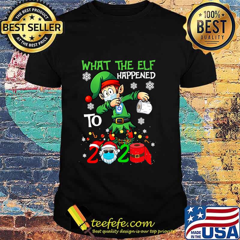 Funny Christmas 2020 Elf What The Elf Happened To 2020 Xmas Shirt