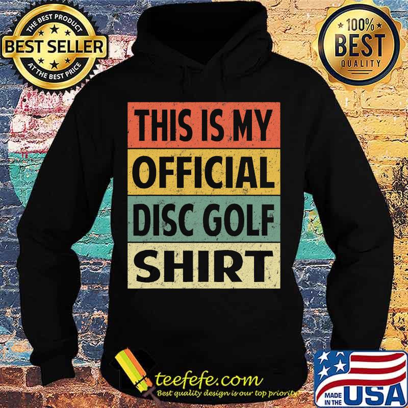 Funny Disc Golf Retro This is My Official Disc Golf Shirt Hoodie Funny Disc Golf Retro This is My Official Disc Golf Shirt Hoodie