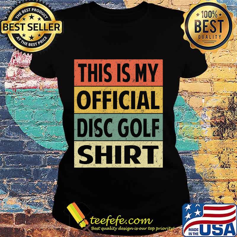 Funny Disc Golf Retro This is My Official Disc Golf Shirt Ladies tee Funny Disc Golf Retro This is My Official Disc Golf Shirt Ladies tee
