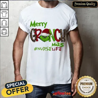 Funny Merry Grinchmas Nurse Life Christmas Shirt
