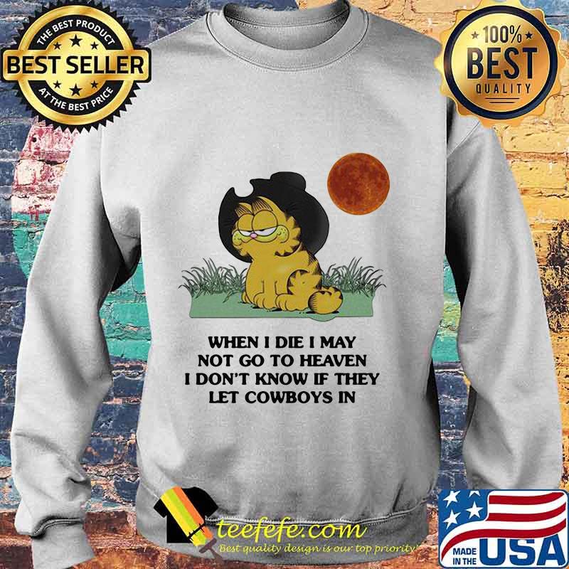 Garfield cat when i die i may not go to heaven i don't know if they let cowboys in sunset s Sweater Garfield cat when i die i may not go to heaven i don't know if they let cowboys in sunset s Sweater