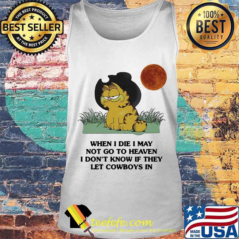 Garfield cat when i die i may not go to heaven i don't know if they let cowboys in sunset s Tank top Garfield cat when i die i may not go to heaven i don't know if they let cowboys in sunset s Tank top