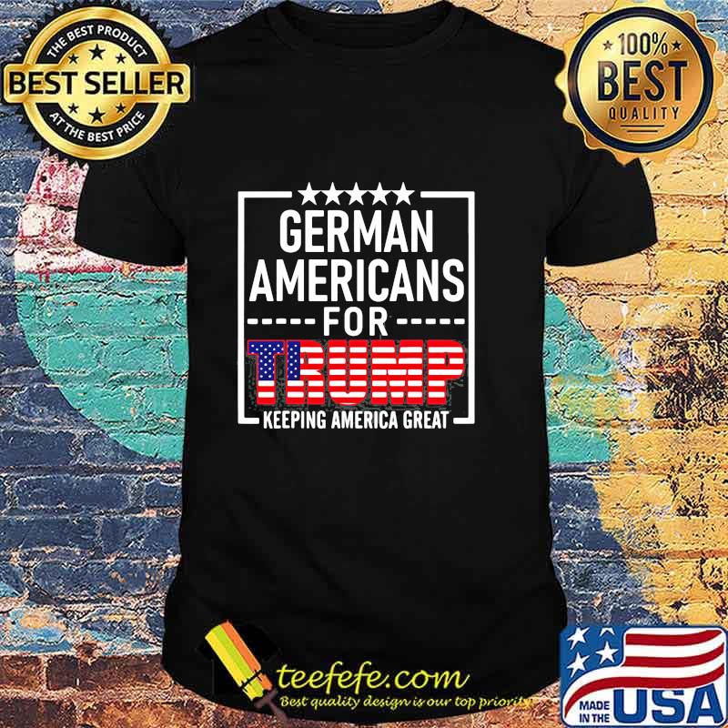 German Americans For Trump Conservative Gift 2020 Reelection American Flag Shirt
