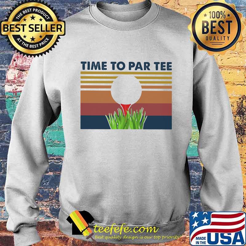 Golf Time To Par Tee Vintage Retro Shirt Sweater Golf Time To Par Tee Vintage Retro Shirt Sweater