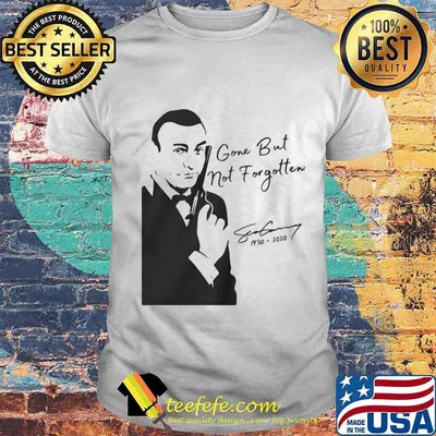 Gone But Not Forgotten Rip Sean Connery James Bond 1930 2020 Shirt