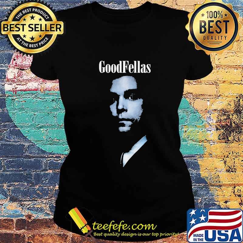 Goodfellas classic funny s Ladies tee Goodfellas classic funny s Ladies tee
