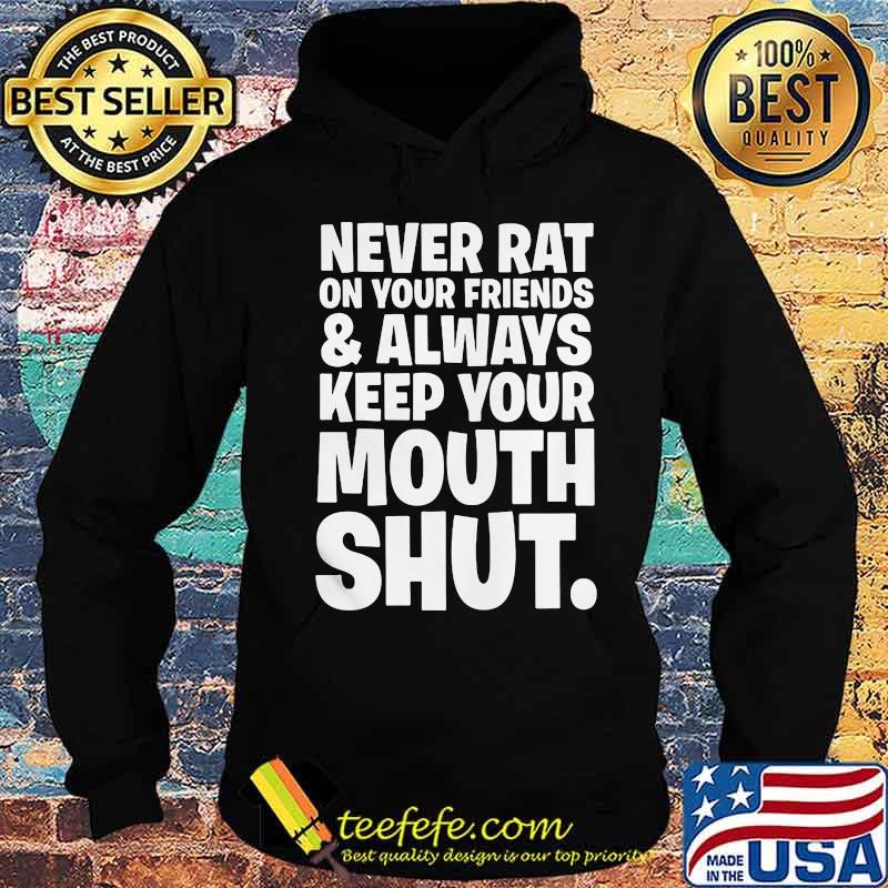Goodfellas never rat on your friends and always keep your mouth shut classic s Hoodie Goodfellas never rat on your friends and always keep your mouth shut classic s Hoodie