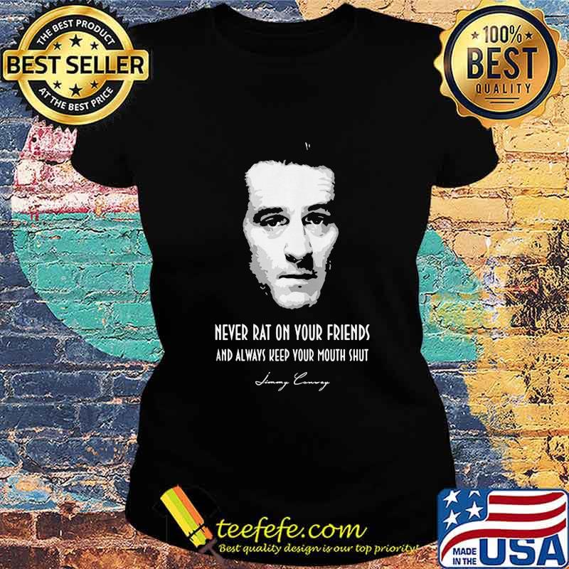 Goodfellas never rat on your friends and always keep your mouth shut signature s Ladies tee Goodfellas never rat on your friends and always keep your mouth shut signature s Ladies tee