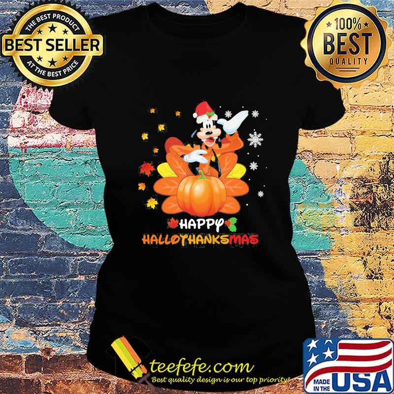 Goofy happy hallothanksmas shirts Ladies tee Goofy happy hallothanksmas shirts Ladies tee