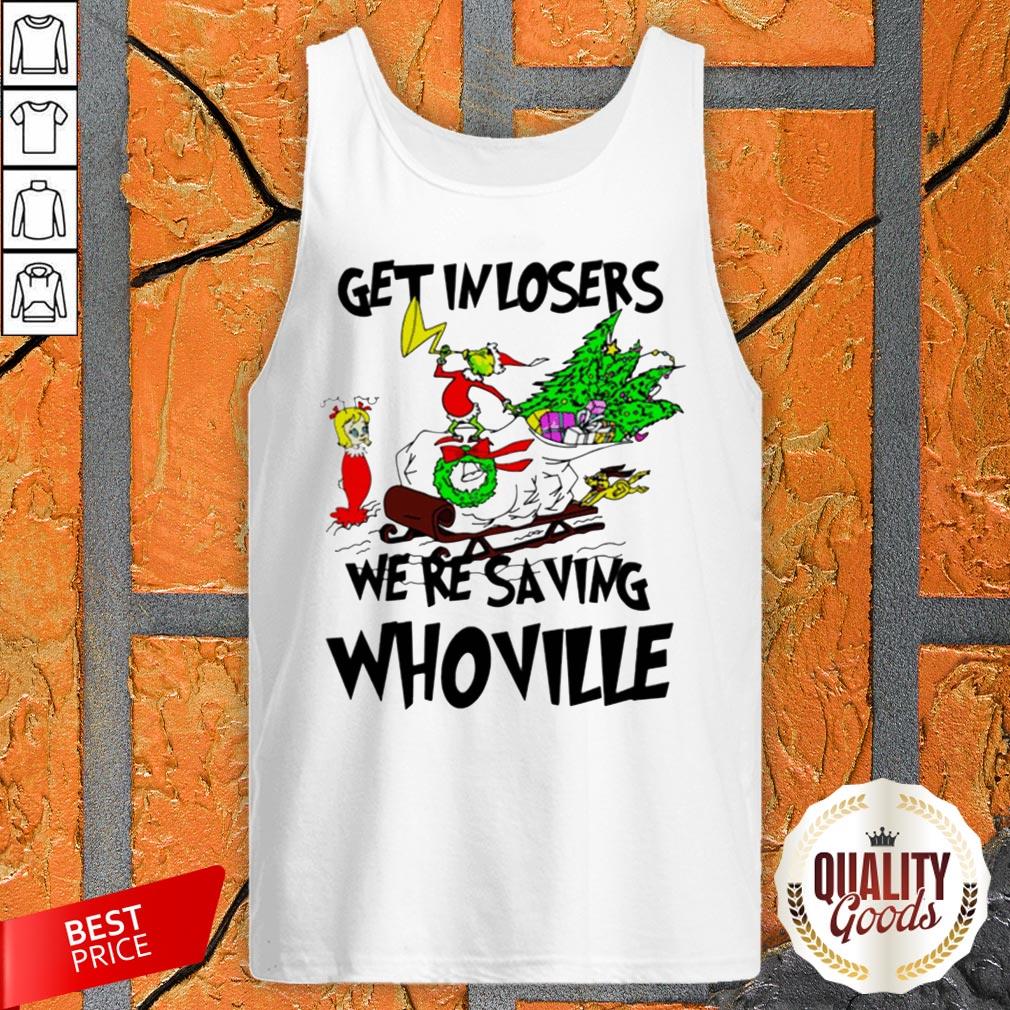 Grinch Get In Losers We’Re Saving Whoville Christmas Shirt