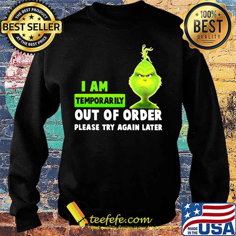 Grinch i am temporarily out of order please try again later s Sweater Grinch i am temporarily out of order please try again later s Sweater