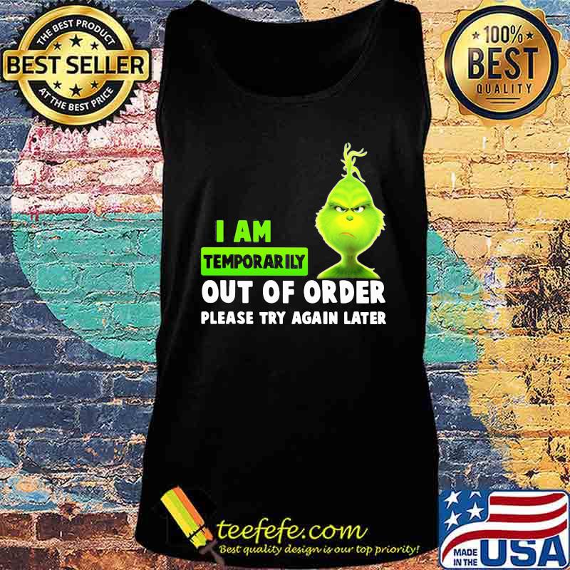 Grinch i am temporarily out of order please try again later s Tank top Grinch i am temporarily out of order please try again later s Tank top