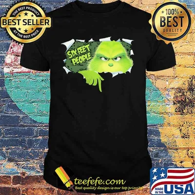 Grinch six feet people shirt