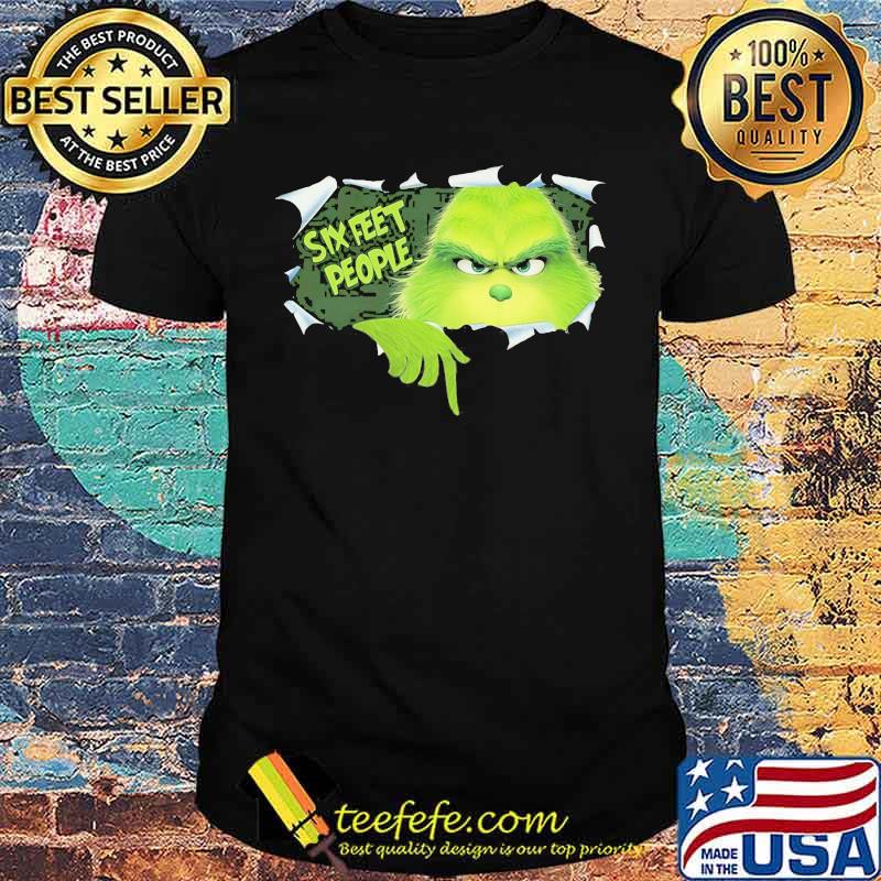 Grinch six feet people shirt