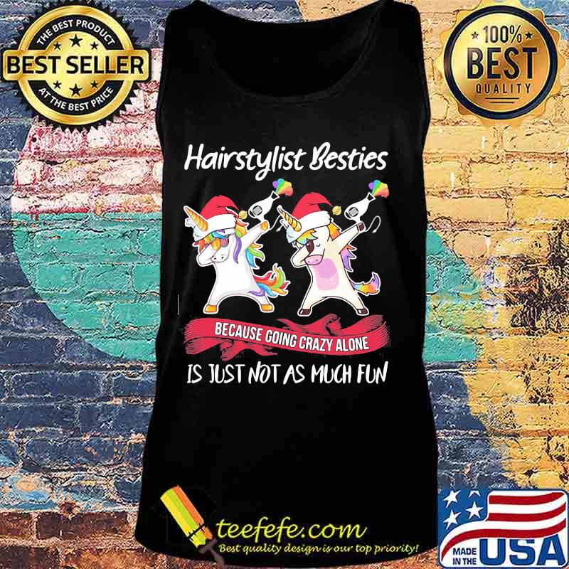 Hairstylist Besties Because Going Crazy Alone Is Just Not As Much Fun Unicorn Lgbt Shirt Tank top Hairstylist Besties Because Going Crazy Alone Is Just Not As Much Fun Unicorn Lgbt Shirt Tank top