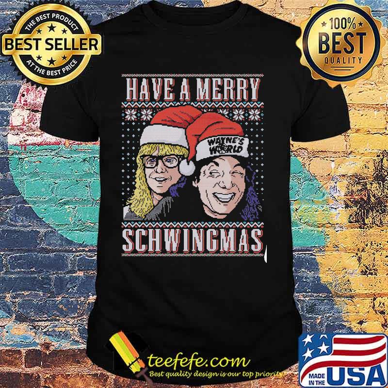 Have a merry schwingmas wayne's world ugly christmas shirt Have a merry schwingmas wayne's world ugly christmas shirt