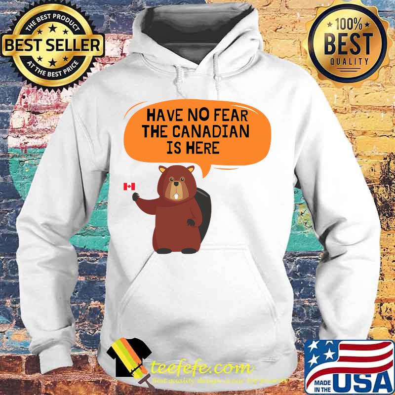 Have no fear the canadian is here meme canada patriotic s Hoodie Have no fear the canadian is here meme canada patriotic s Hoodie
