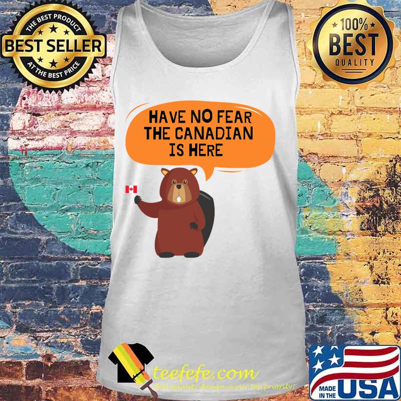 Have no fear the canadian is here meme canada patriotic s Tank top Have no fear the canadian is here meme canada patriotic s Tank top