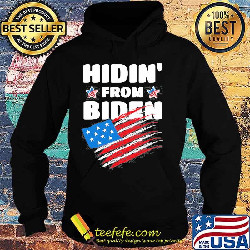 Hidin' From Biden American Flag Shirt Hoodie Hidin' From Biden American Flag Shirt Hoodie
