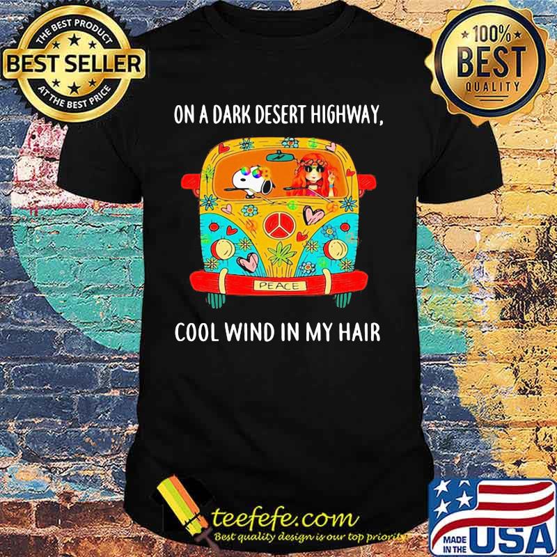 Hippie Girl And Snoopy Riding Car On A Dark Desert Highway Cool Wind In My Hair Shirt