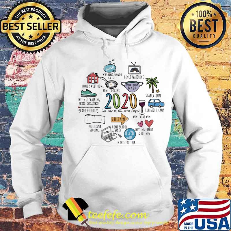 Home Cooking Binge Watching Washing Hand Wine Staycation 6 Feet Apart 2020 The Year We Will Never Forget Shirt Hoodie Home Cooking Binge Watching Washing Hand Wine Staycation 6 Feet Apart 2020 The Year We Will Never Forget Shirt Hoodie