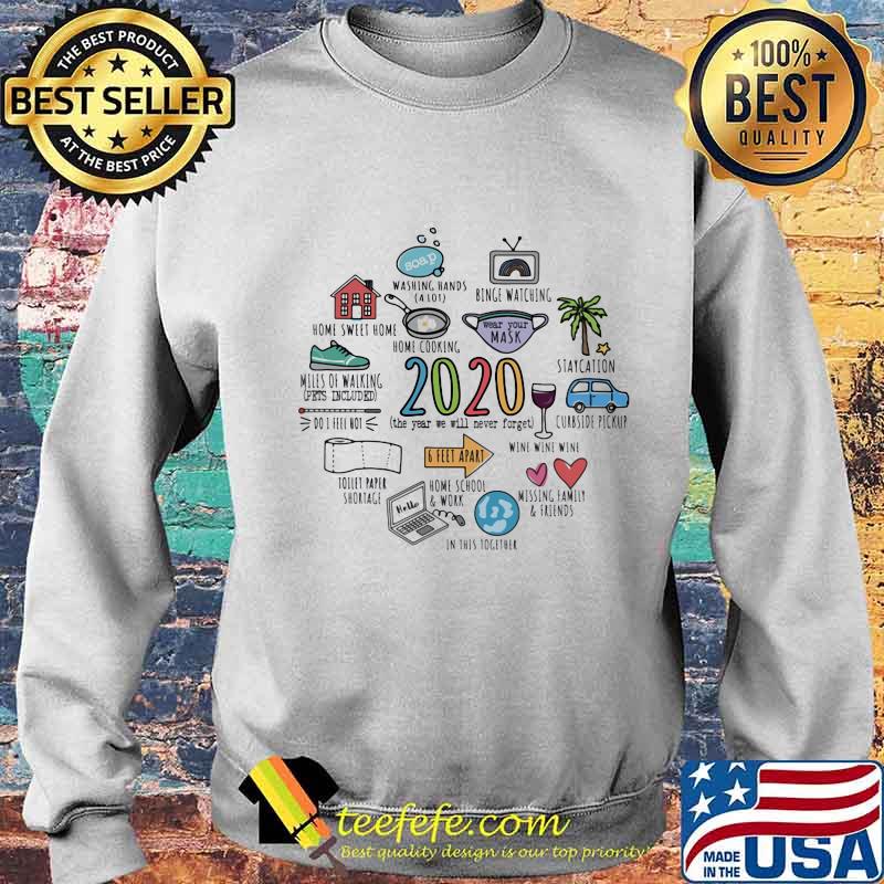 Home Cooking Binge Watching Washing Hand Wine Staycation 6 Feet Apart 2020 The Year We Will Never Forget Shirt Sweater Home Cooking Binge Watching Washing Hand Wine Staycation 6 Feet Apart 2020 The Year We Will Never Forget Shirt Sweater