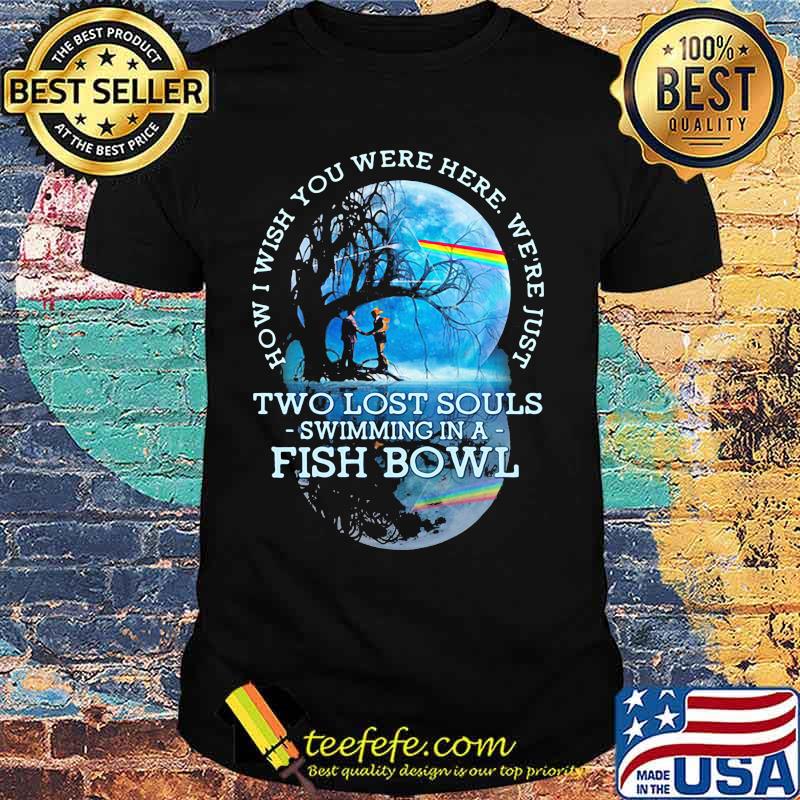 How Wish You Werw Here We’re Just Two Lost Souls Swimming In A Fish Bowl Lgbt Shirt How Wish You Werw Here We’re Just Two Lost Souls Swimming In A Fish Bowl Lgbt Shirt