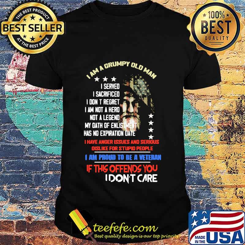 I Am A Grumpy Old Man I Am Proud To Be A Veteran If This Offends You I Don't Care American Flag Shirt