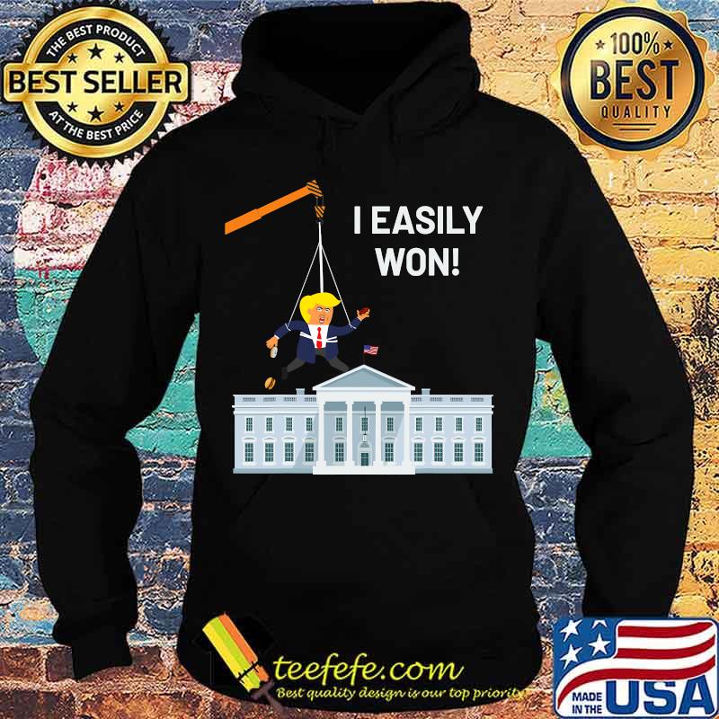 I Easily Won Trump Won't Concede So Use A Crane White House Shirt Hoodie I Easily Won Trump Won't Concede So Use A Crane White House Shirt Hoodie