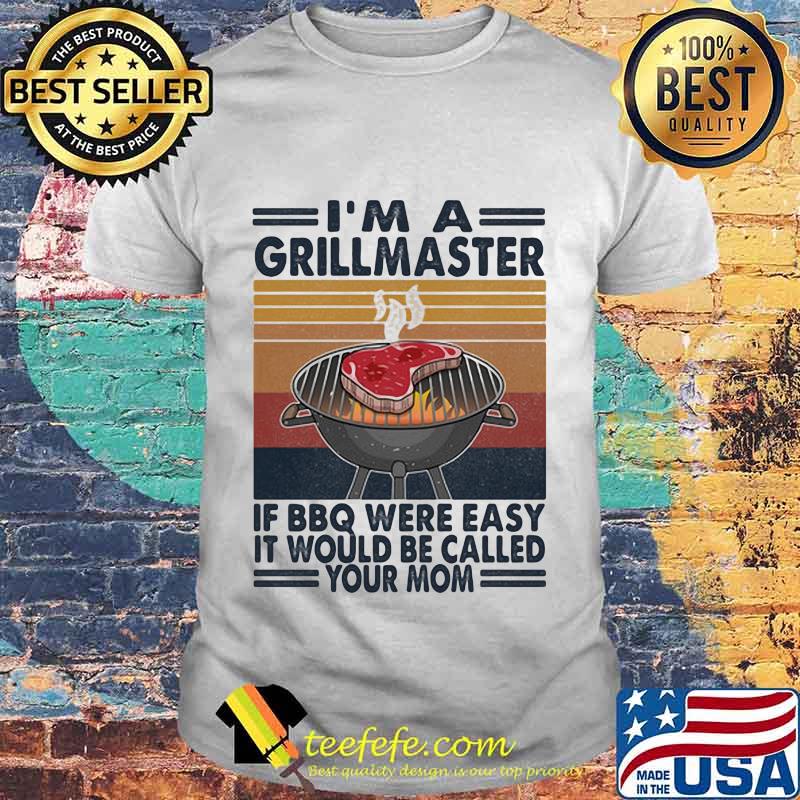 I'm A Grillmaster If Bbw Were Easy It Would Be Called Your Mom Vintage Shirt