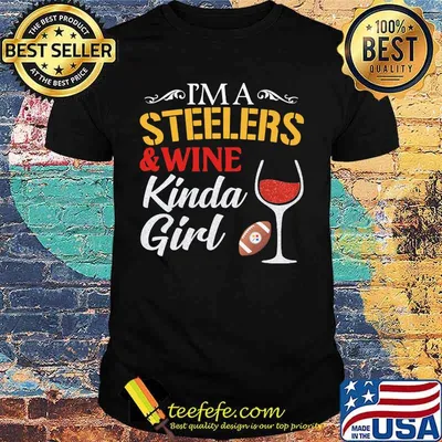 I'm a pittsburgh steelers and wine kinda girl shirt