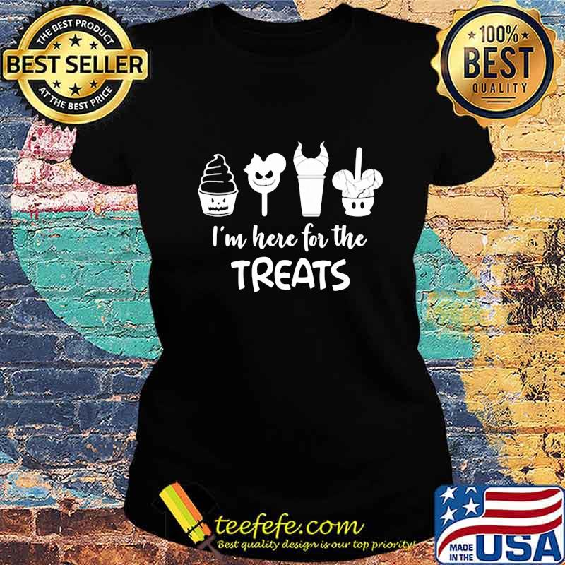 I'm here for the treats disney s Ladies tee I'm here for the treats disney s Ladies tee