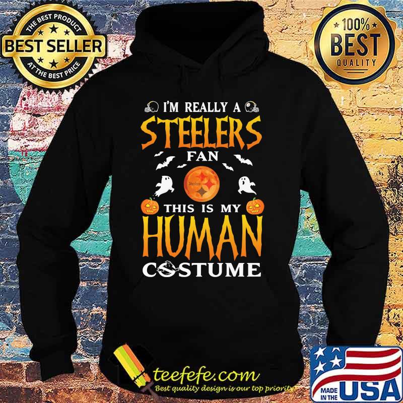 I'm really a pittsburgh steelers fan this is my human costume halloween s Hoodie I'm really a pittsburgh steelers fan this is my human costume halloween s Hoodie