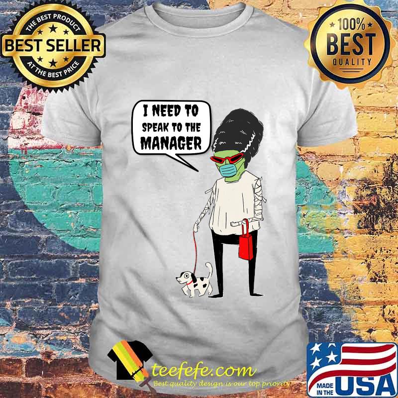 I Need To Speak To The Manager Monster Karen Mask Halloween Shirt