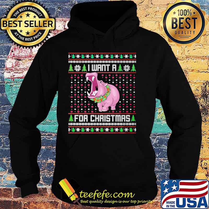 I Want A Hippopotamus For Christmas Ugly Holiday Shirt Hoodie I Want A Hippopotamus For Christmas Ugly Holiday Shirt Hoodie