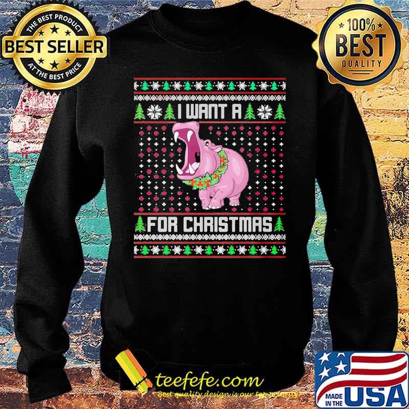 I Want A Hippopotamus For Christmas Ugly Holiday Shirt Sweater I Want A Hippopotamus For Christmas Ugly Holiday Shirt Sweater