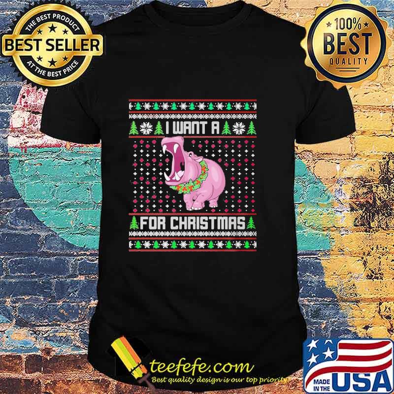 I Want A Hippopotamus For Christmas Ugly Holiday Shirt
