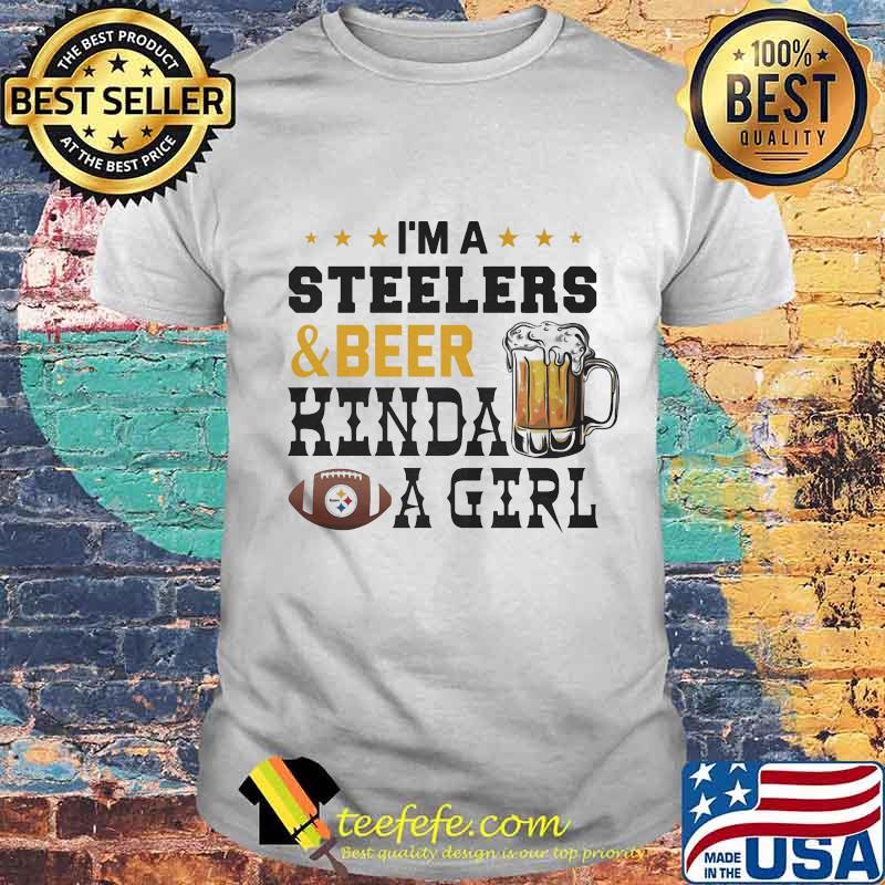 I’m A Steelers And Beer Hinda A Girl Football Shirt