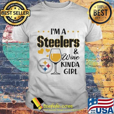 I’m A Steelers And Wine Kinda Girl Shirt