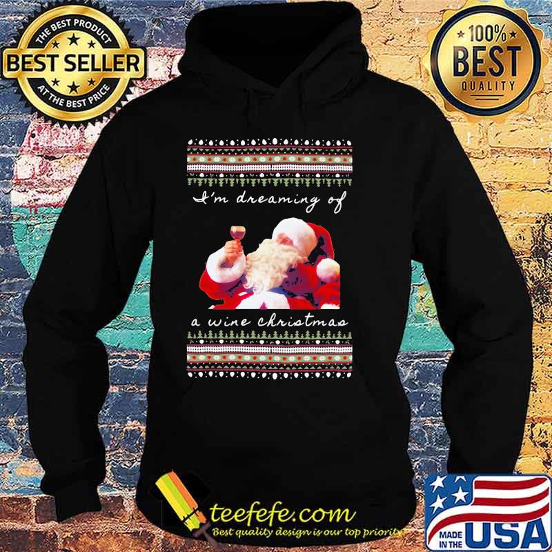 I’m Dreaming Of A Wine Christmas Santa Clause Urgly Xmas Shirt Hoodie I’m Dreaming Of A Wine Christmas Santa Clause Urgly Xmas Shirt Hoodie