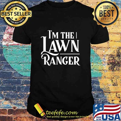Im The Lawn Enforcement Whisperer Lawn Ranger Shirt