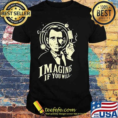 Imagine If You Will Rod Serling Shirt
