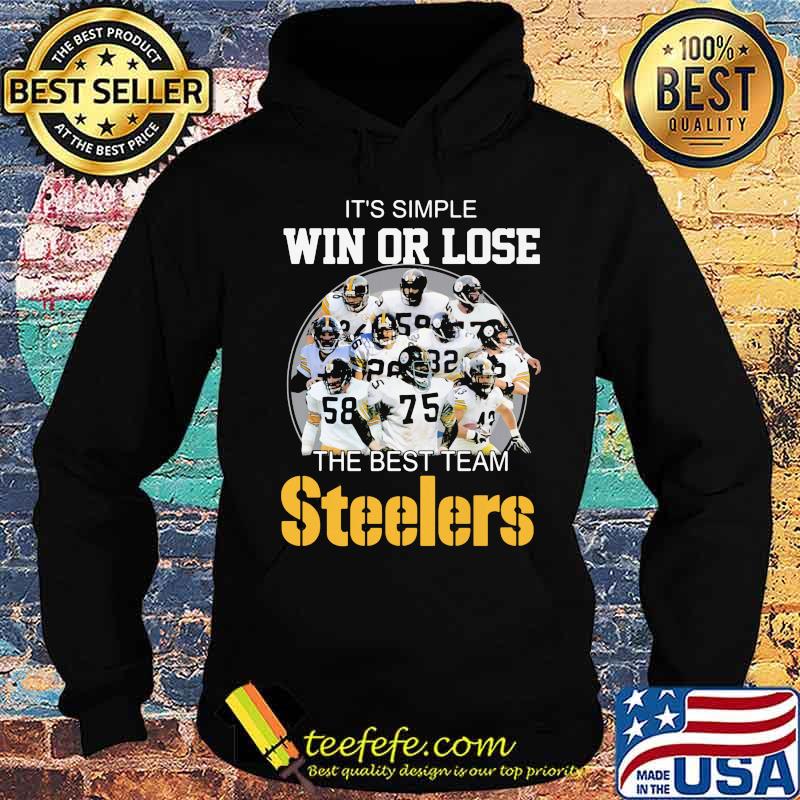 It’s Simple Win Or Lose The Best Team Steelers Football Shirt Hoodie It’s Simple Win Or Lose The Best Team Steelers Football Shirt Hoodie