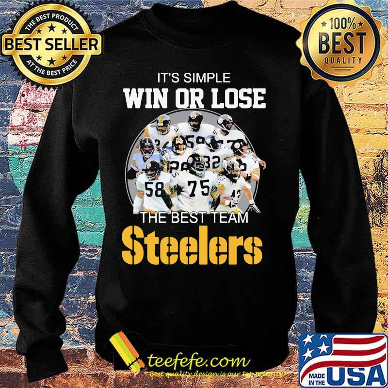 It’s Simple Win Or Lose The Best Team Steelers Football Shirt Sweater It’s Simple Win Or Lose The Best Team Steelers Football Shirt Sweater